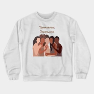 Empowered women empower women, feminist, activist, strong Crewneck Sweatshirt